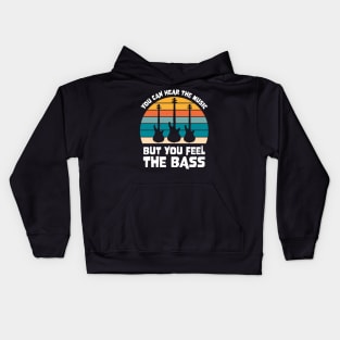 Funny YOU CAN HEAR THE MUSIC BUT YOU FEEL THE BASS PLAYER Kids Hoodie